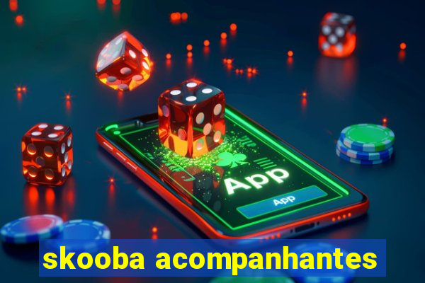 skooba acompanhantes